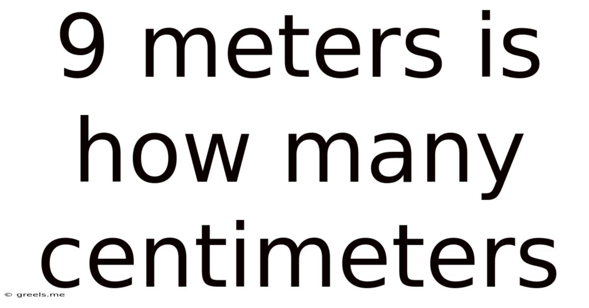 9 Meters Is How Many Centimeters
