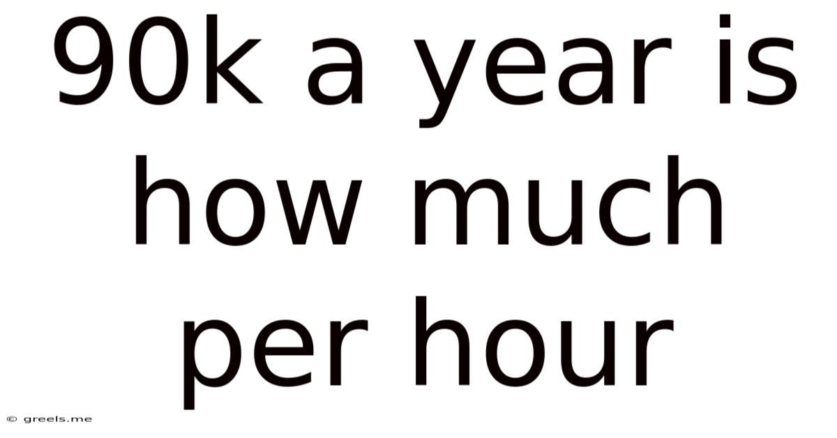 90k A Year Is How Much Per Hour