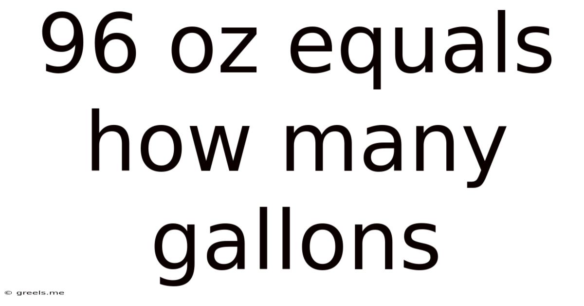 96 Oz Equals How Many Gallons