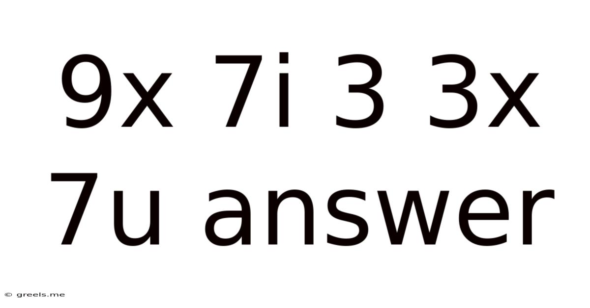 9x 7i 3 3x 7u Answer