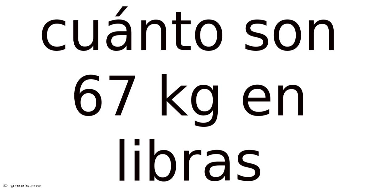 Cuánto Son 67 Kg En Libras
