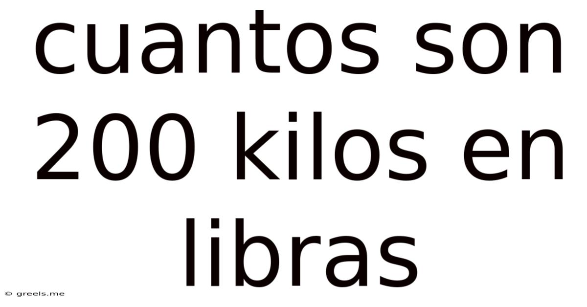 Cuantos Son 200 Kilos En Libras