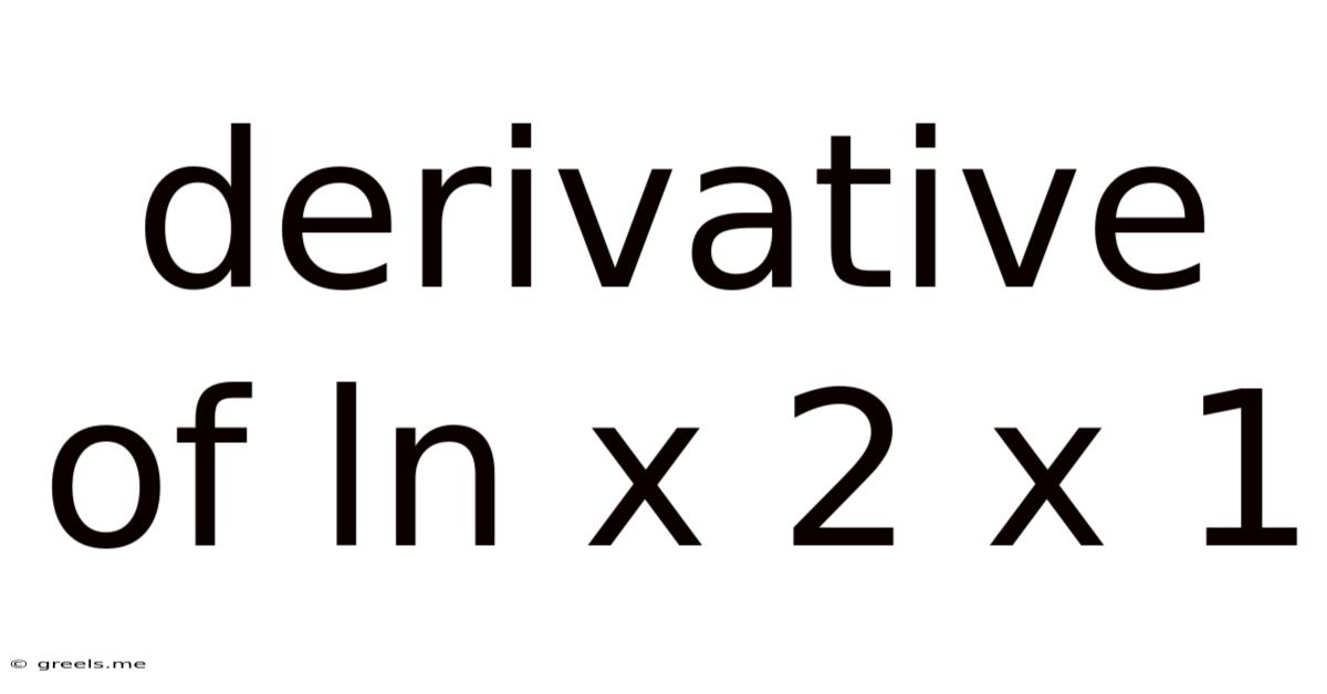 Derivative Of Ln X 2 X 1