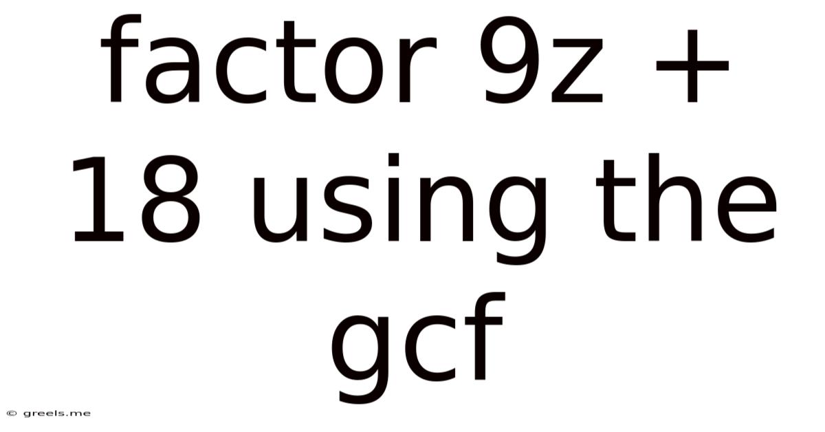 Factor 9z + 18 Using The Gcf