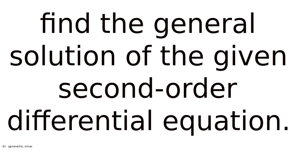 Find The General Solution Of The Given Second-order Differential Equation.