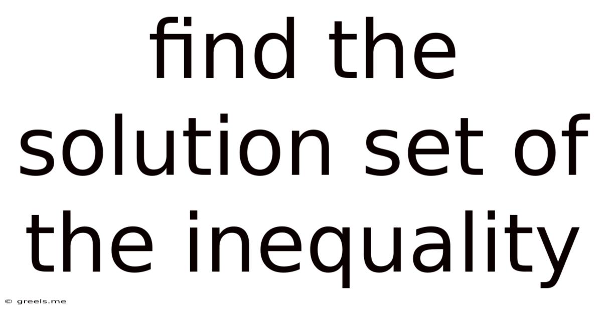 Find The Solution Set Of The Inequality