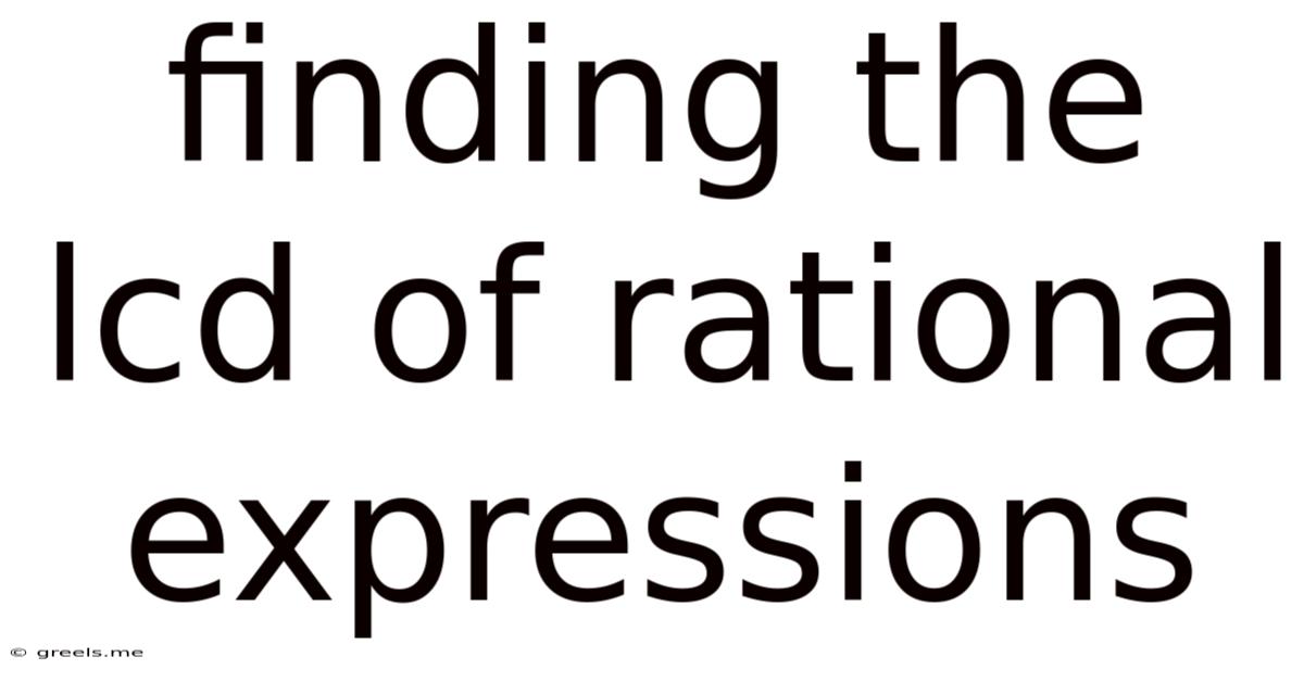 Finding The Lcd Of Rational Expressions