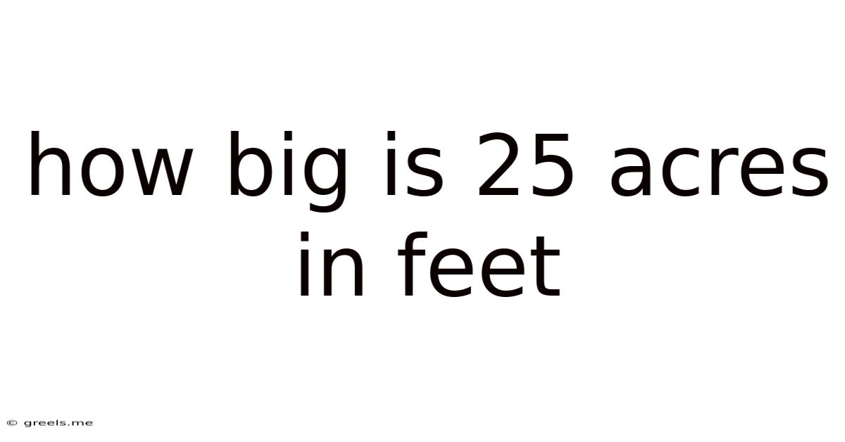 How Big Is 25 Acres In Feet