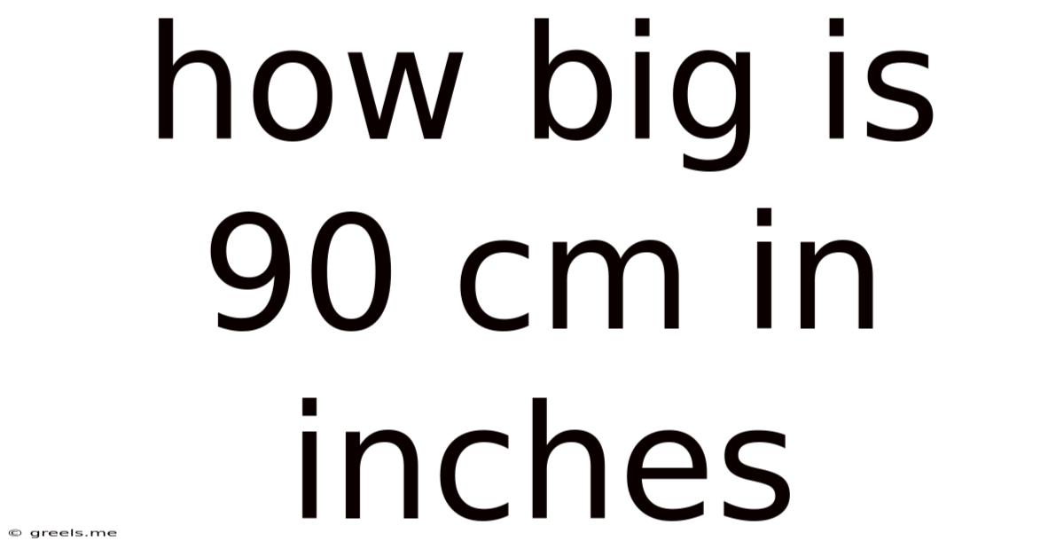 How Big Is 90 Cm In Inches