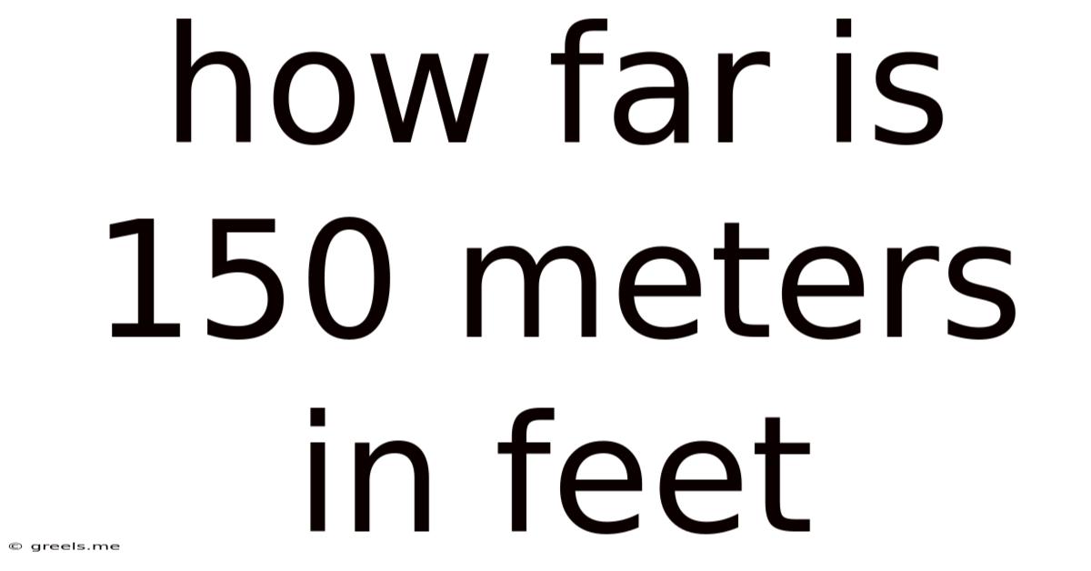How Far Is 150 Meters In Feet