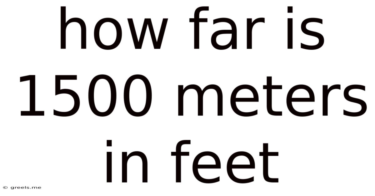 How Far Is 1500 Meters In Feet