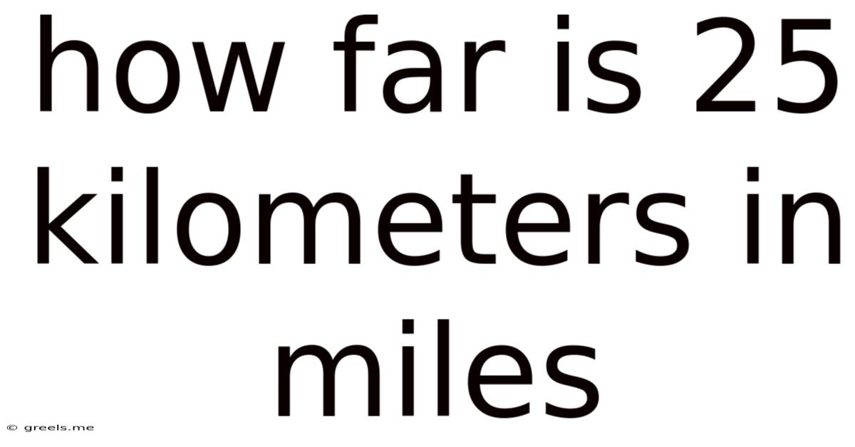 How Far Is 25 Kilometers In Miles