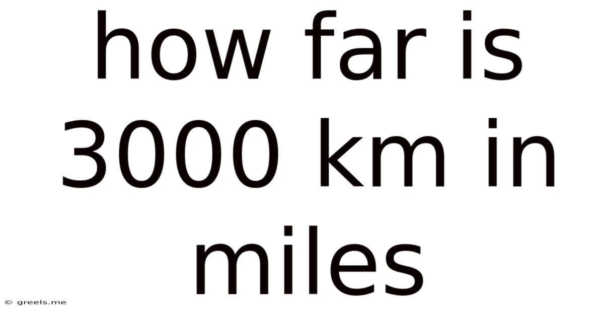 How Far Is 3000 Km In Miles