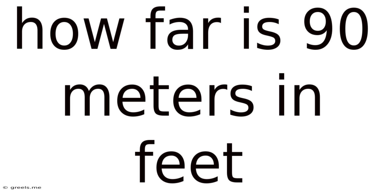 How Far Is 90 Meters In Feet