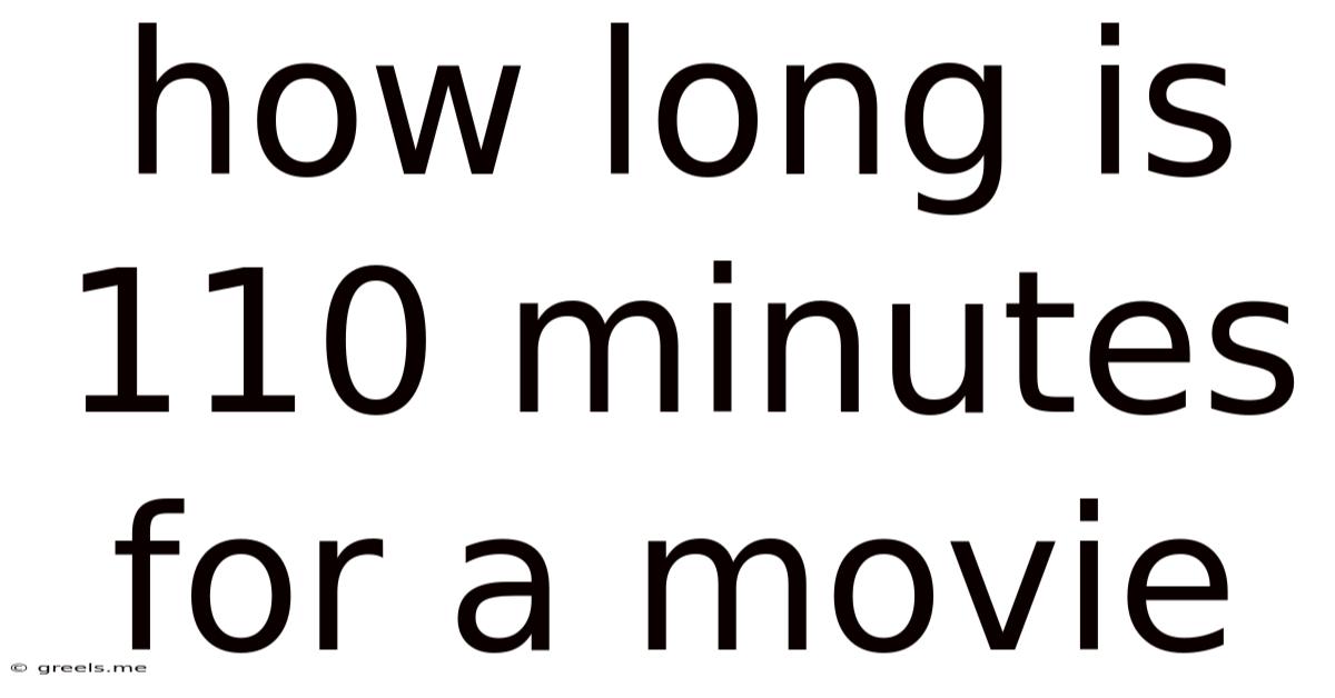 How Long Is 110 Minutes For A Movie
