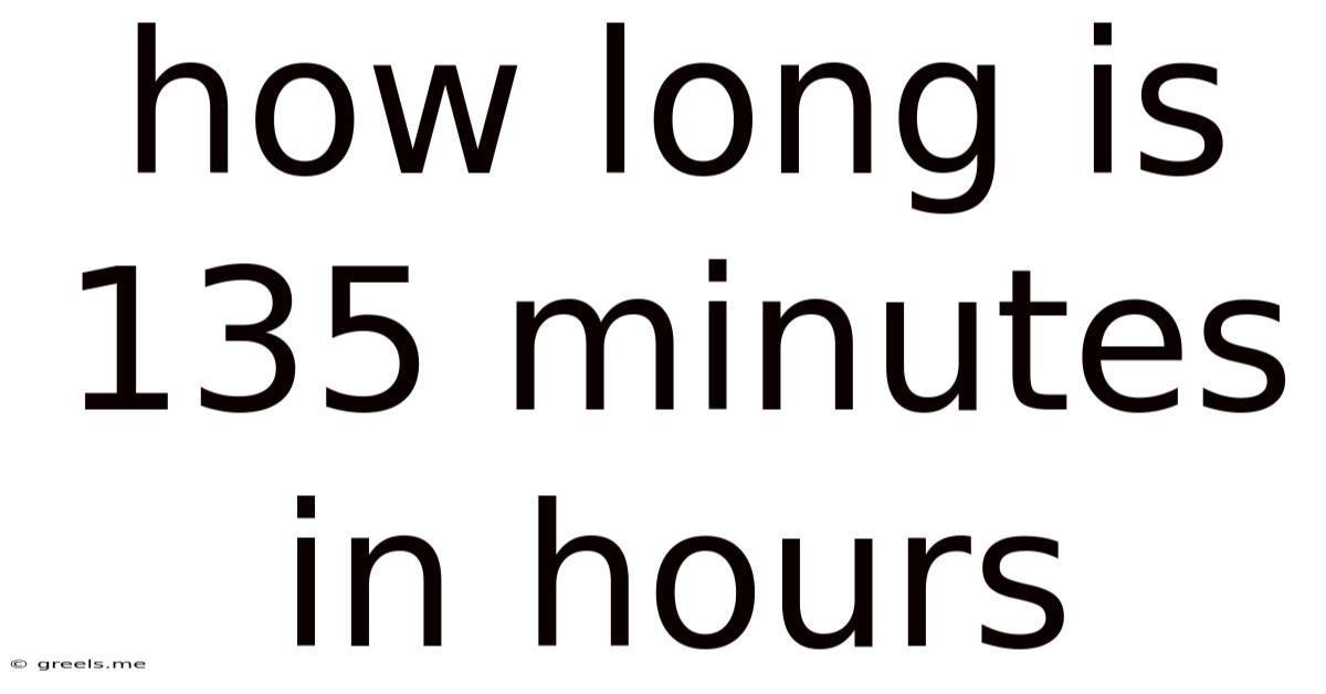 How Long Is 135 Minutes In Hours