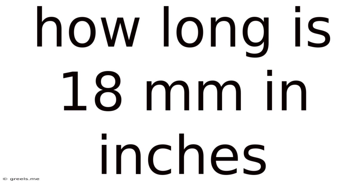 How Long Is 18 Mm In Inches