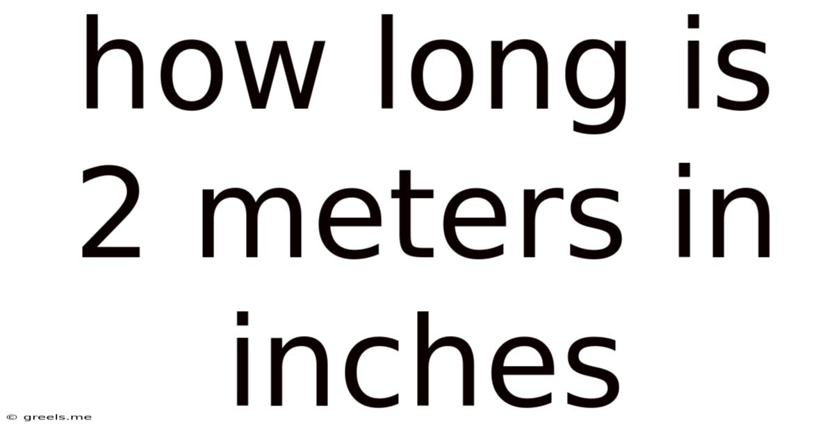 How Long Is 2 Meters In Inches