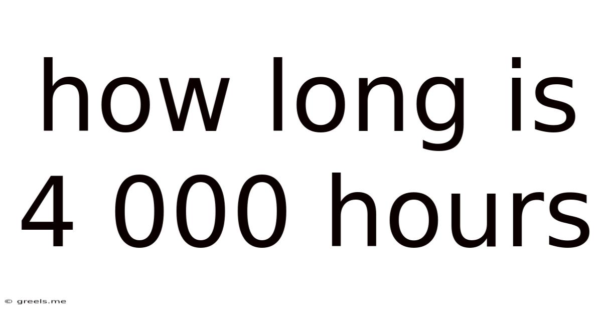 How Long Is 4 000 Hours