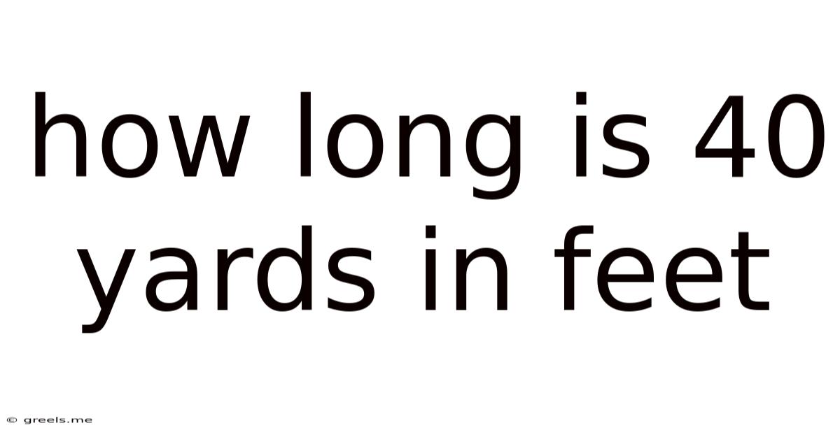 How Long Is 40 Yards In Feet