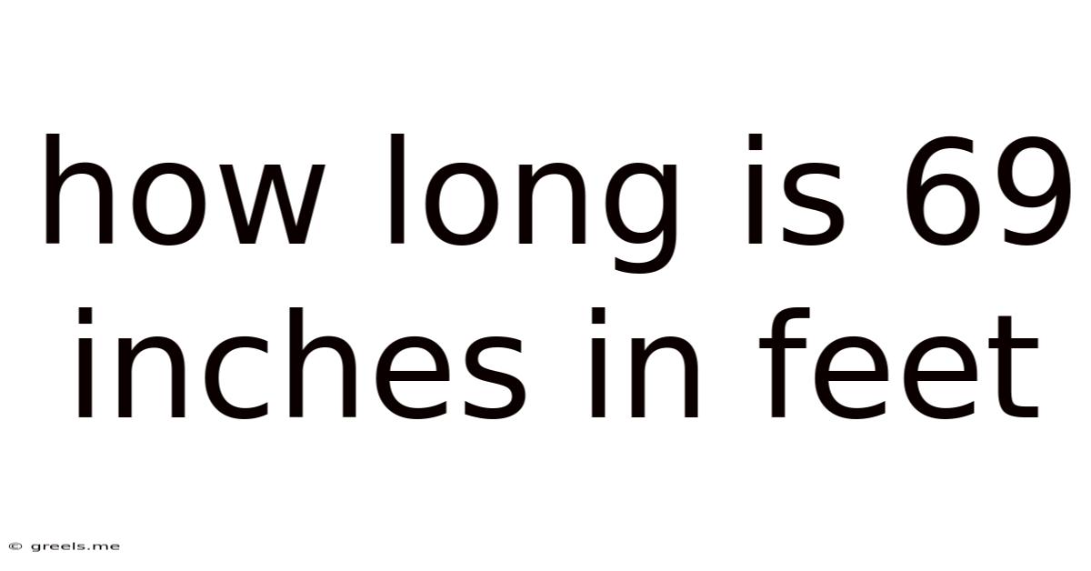 How Long Is 69 Inches In Feet
