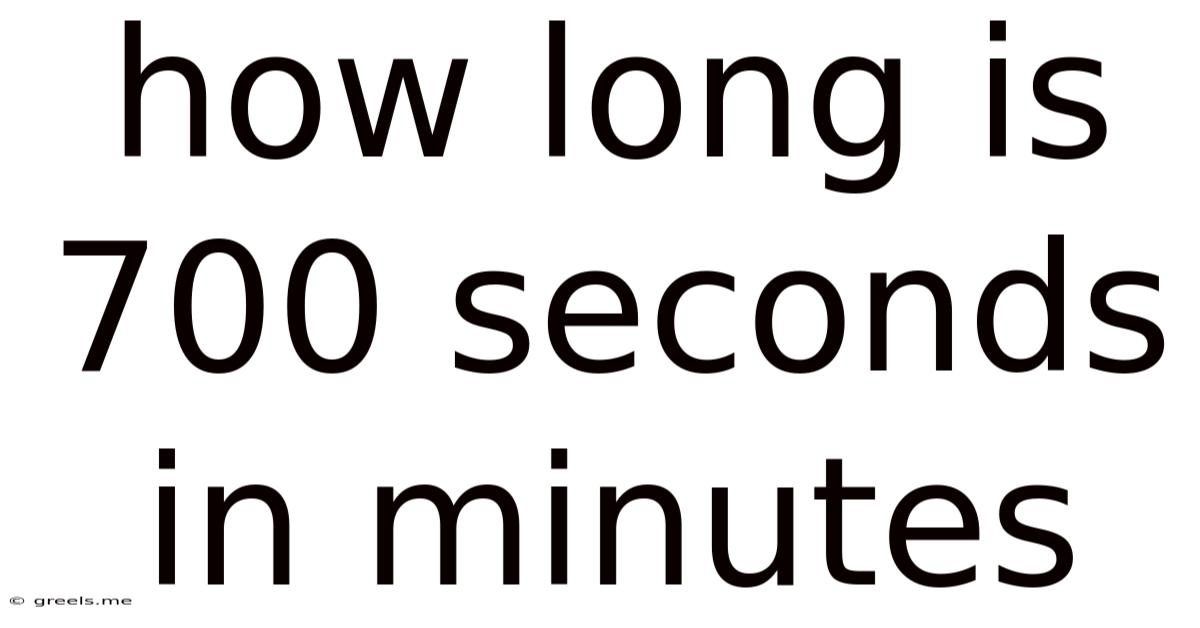 How Long Is 700 Seconds In Minutes