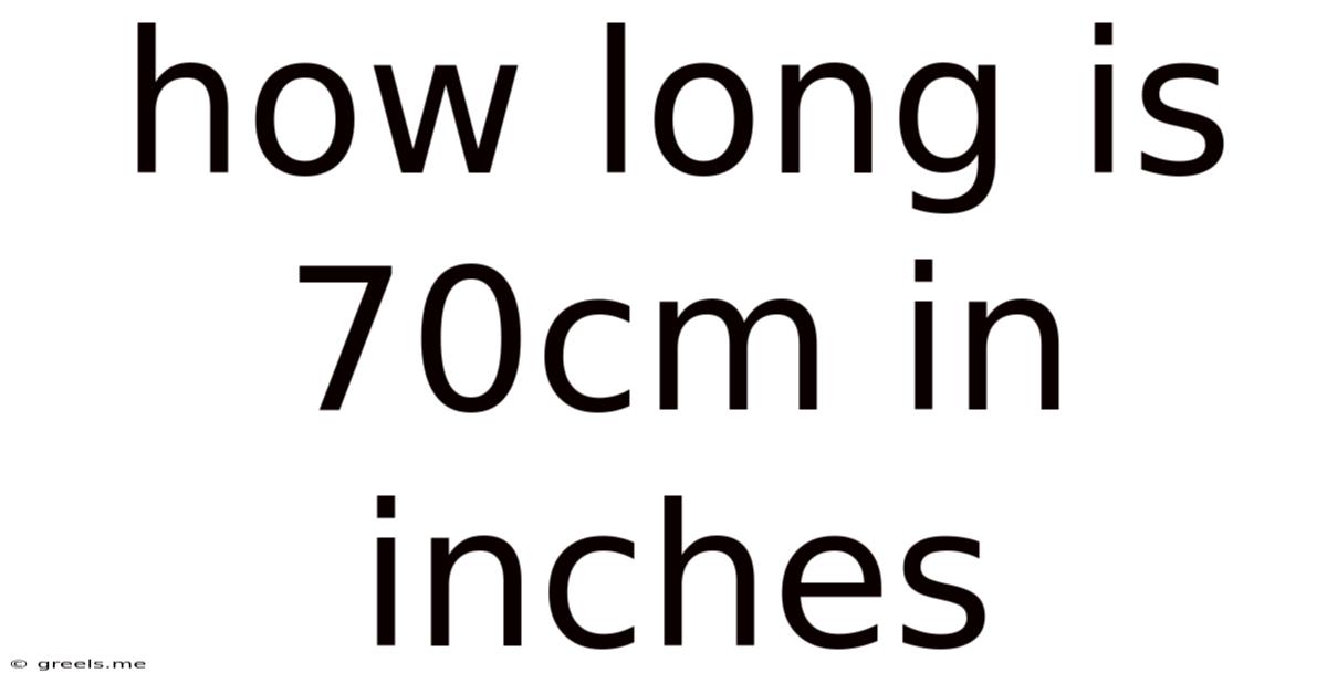 How Long Is 70cm In Inches