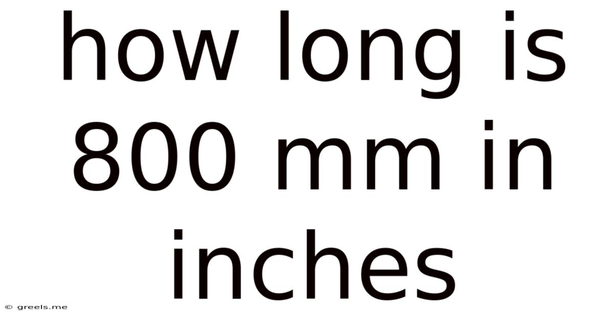 How Long Is 800 Mm In Inches