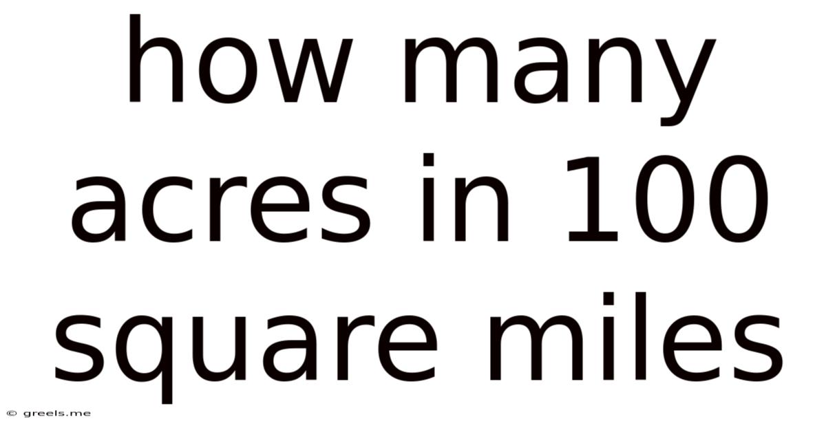 How Many Acres In 100 Square Miles