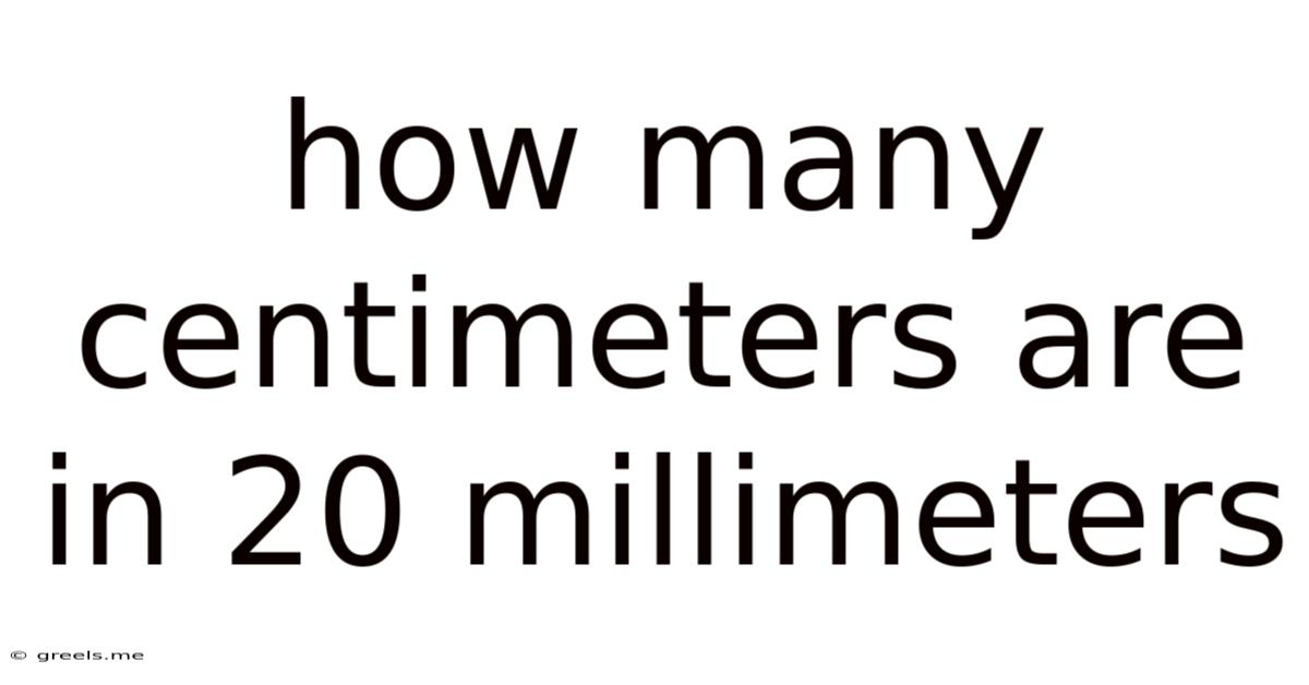 How Many Centimeters Are In 20 Millimeters