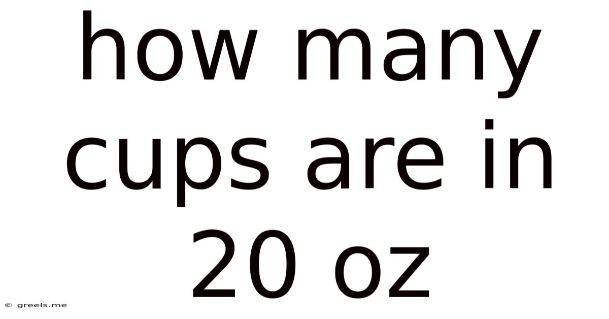 How Many Cups Are In 20 Oz