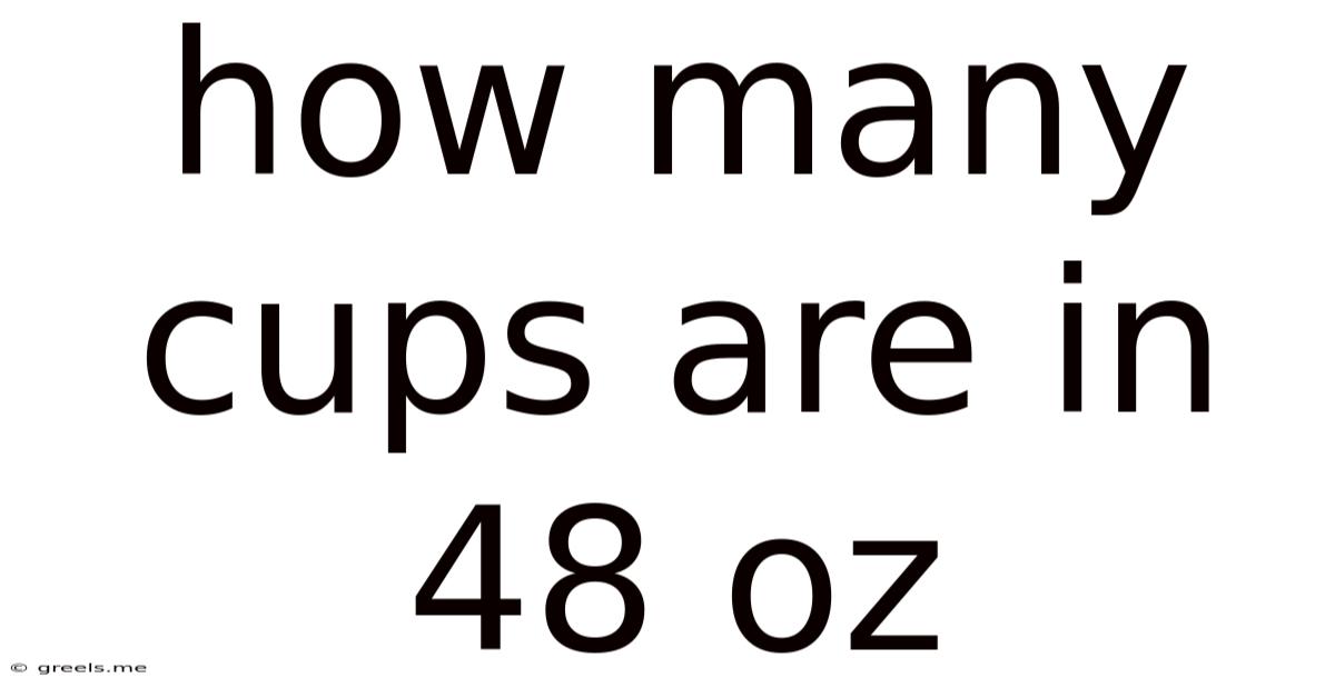How Many Cups Are In 48 Oz