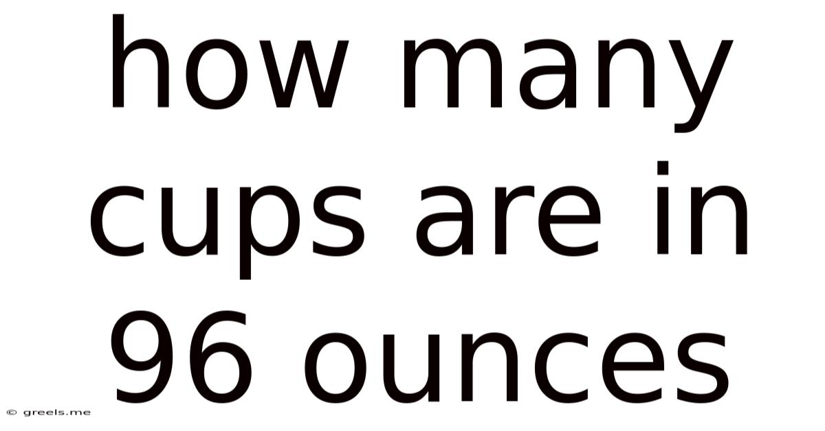 How Many Cups Are In 96 Ounces