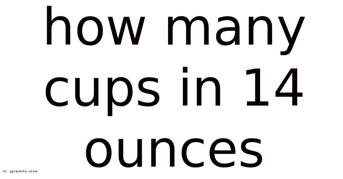 How Many Cups In 14 Ounces