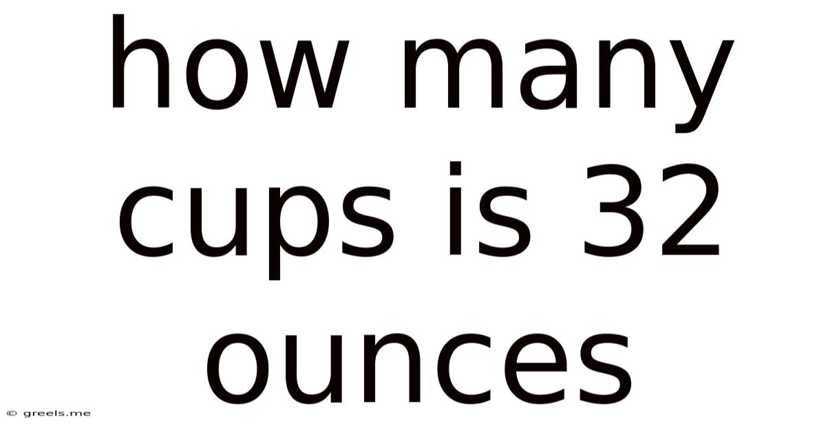 How Many Cups Is 32 Ounces