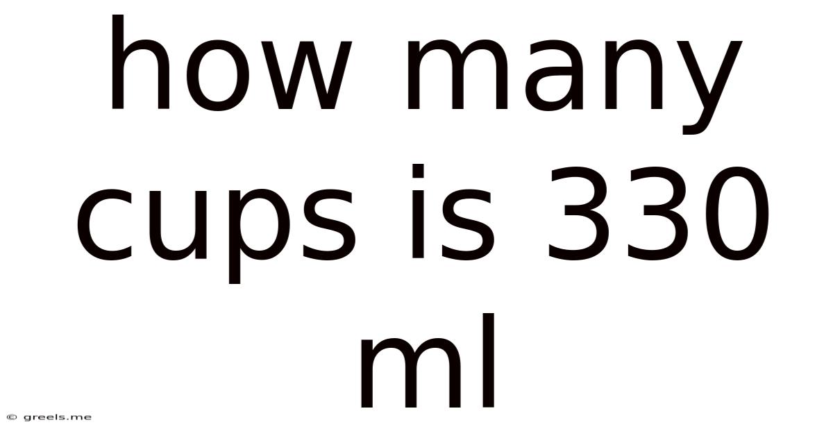 How Many Cups Is 330 Ml
