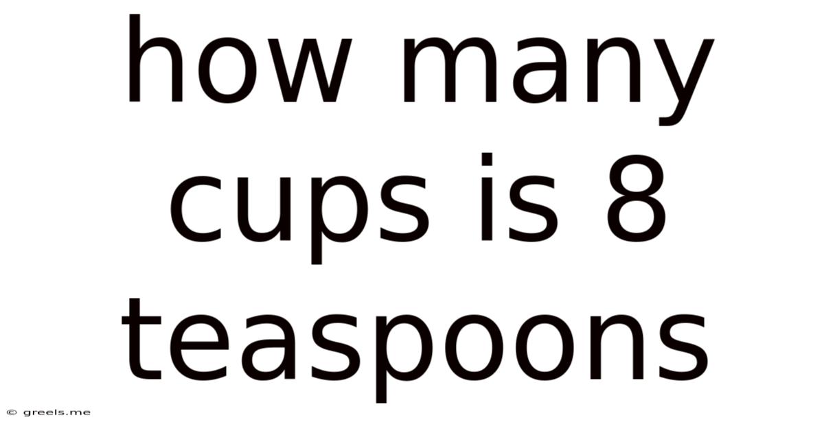 How Many Cups Is 8 Teaspoons