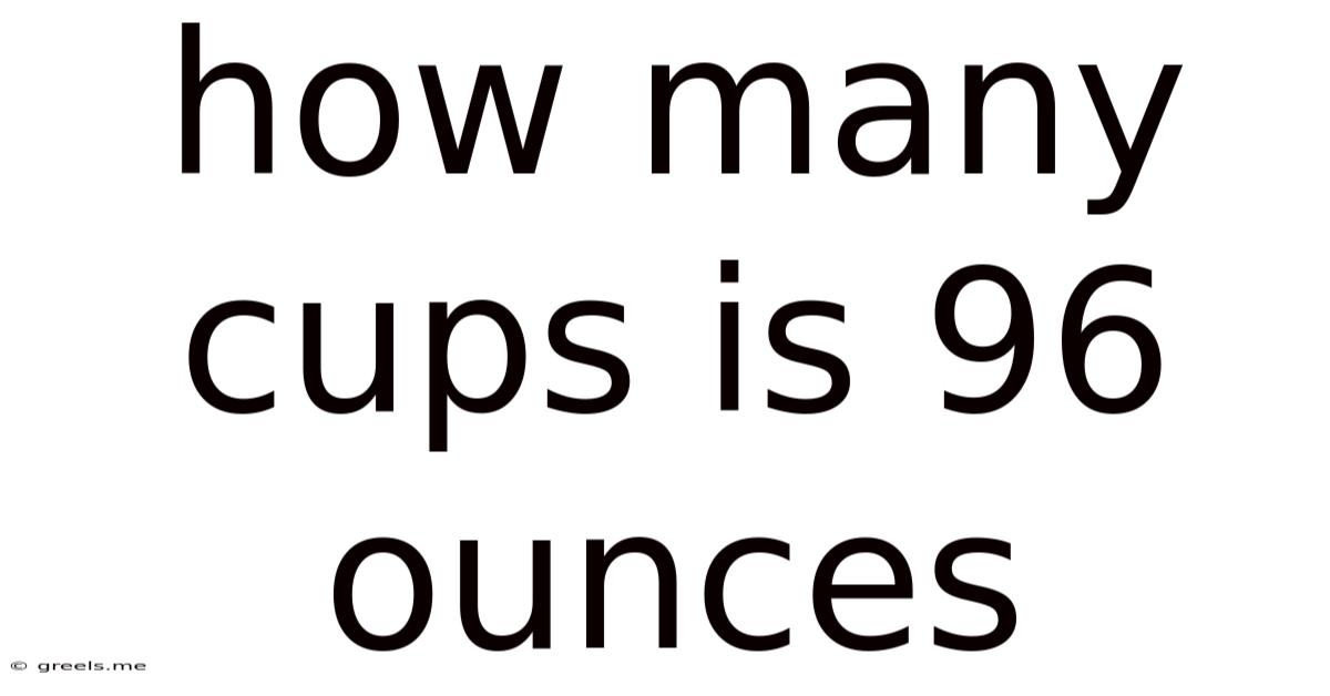 How Many Cups Is 96 Ounces