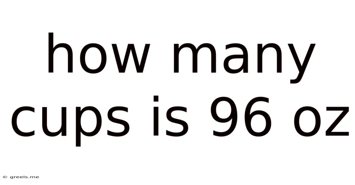How Many Cups Is 96 Oz