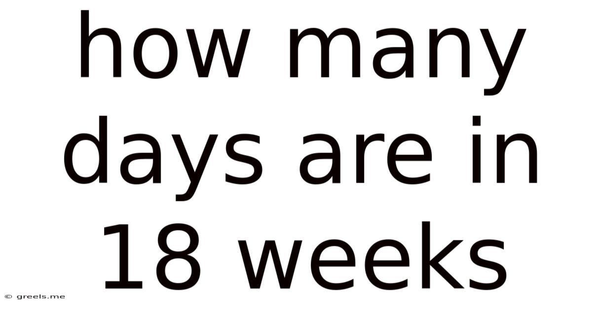 How Many Days Are In 18 Weeks