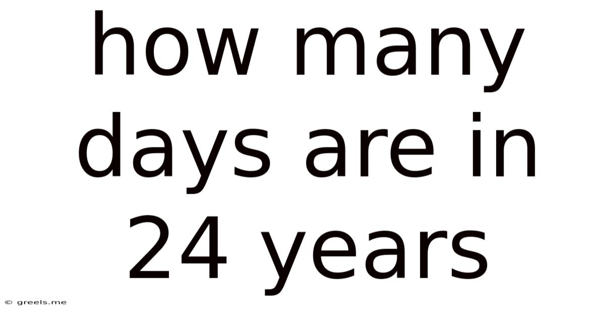 How Many Days Are In 24 Years
