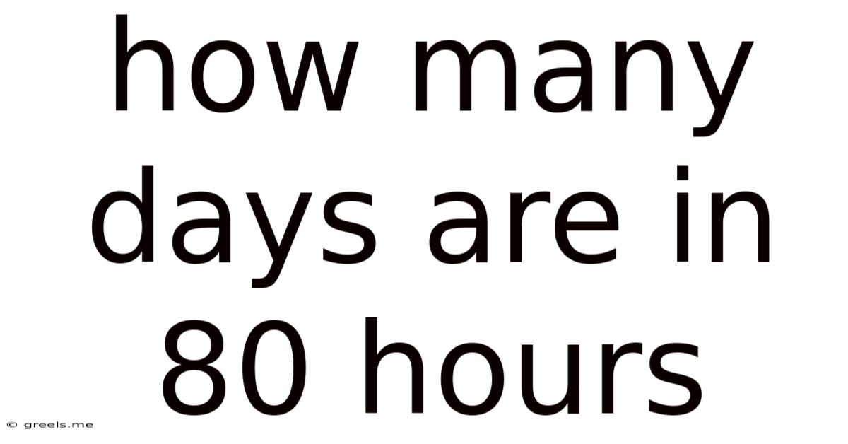 How Many Days Are In 80 Hours