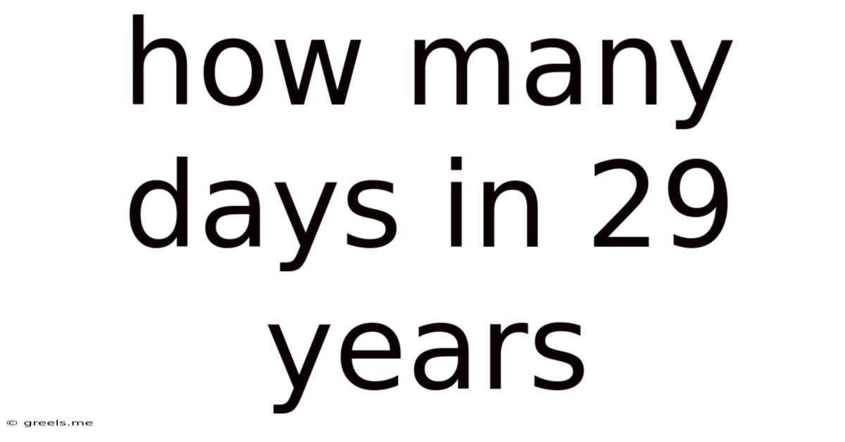 How Many Days In 29 Years