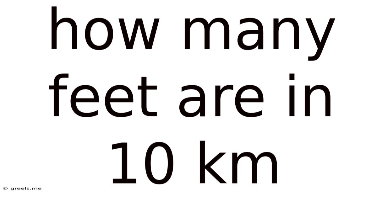 How Many Feet Are In 10 Km