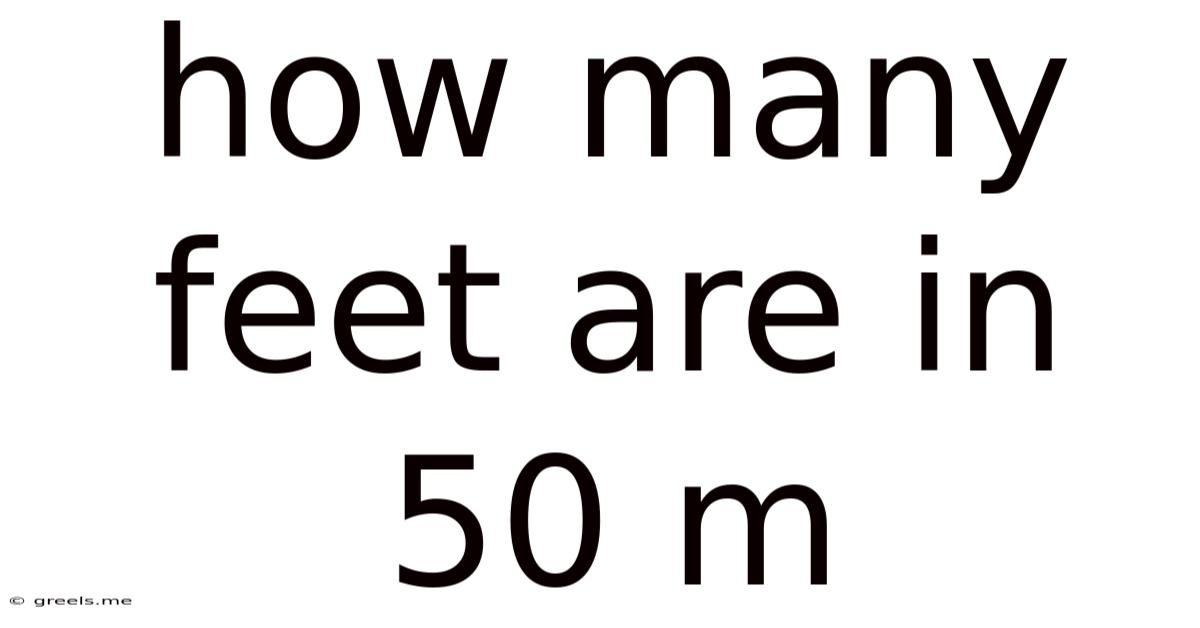 How Many Feet Are In 50 M