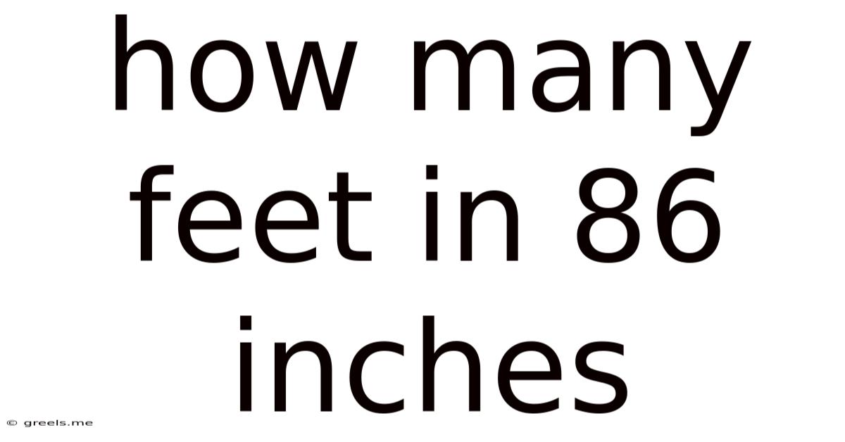 How Many Feet In 86 Inches