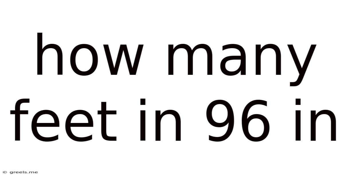 How Many Feet In 96 In