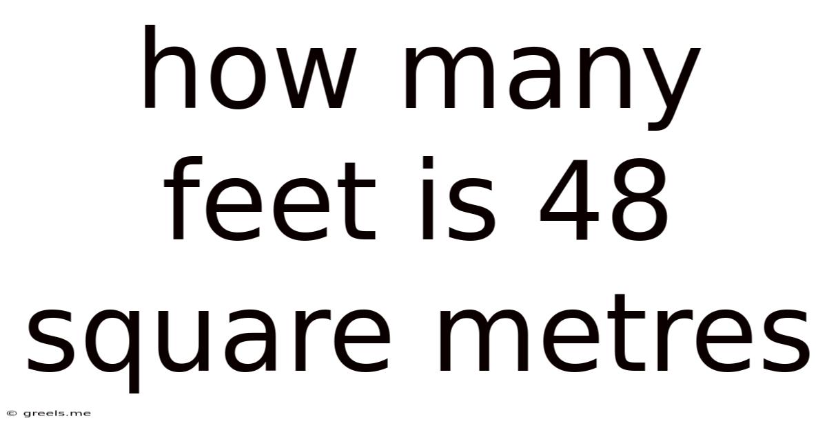 How Many Feet Is 48 Square Metres