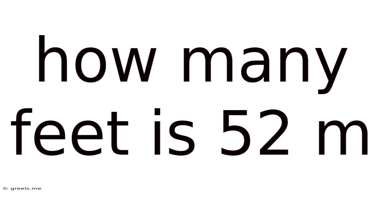 How Many Feet Is 52 M