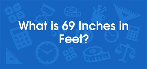 How Many Feet Is 69 Inches